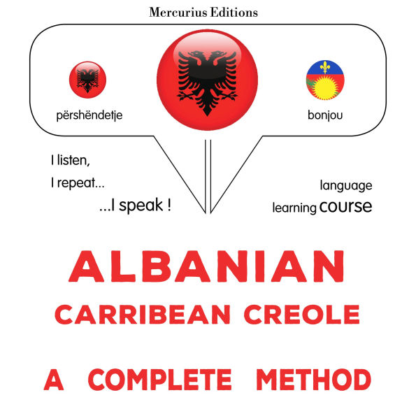 Shqip - Karaibe Kreolisht: një metodë e plotë: Albanian - Carribean Creole : a complete method