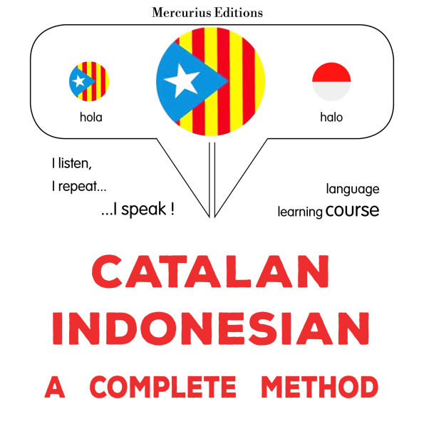 Català - Indonesi: un mètode complet: Catalan - Indonesian : a complete method