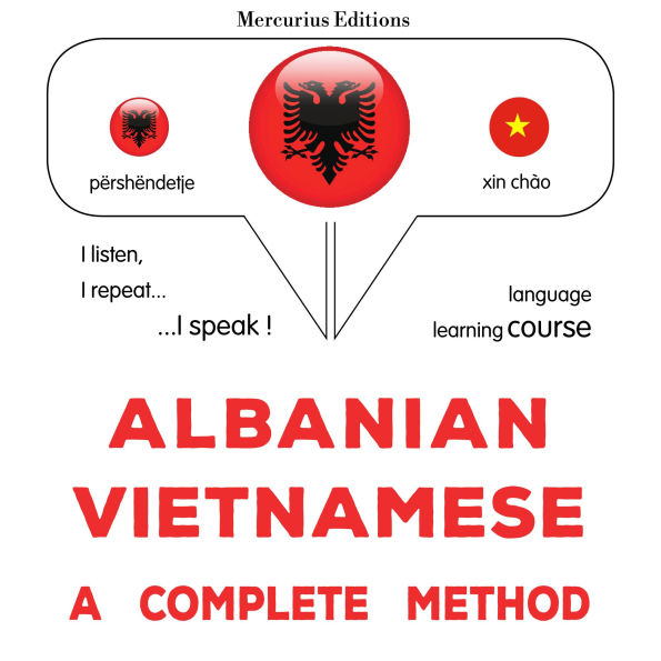 Shqip - Vietnamisht: një metodë e plotë: Albanian - Vietnamese : a complete method