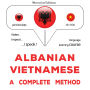 Shqip - Vietnamisht: një metodë e plotë: Albanian - Vietnamese : a complete method