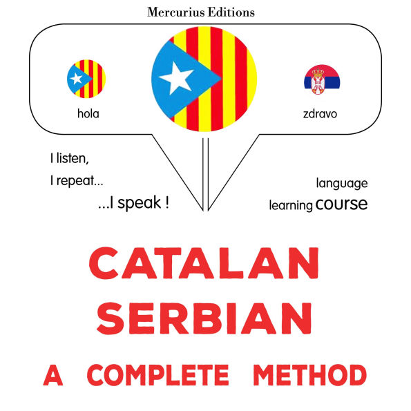 Català - Serbi: un mètode complet: Catalan - Serbian : a complete method