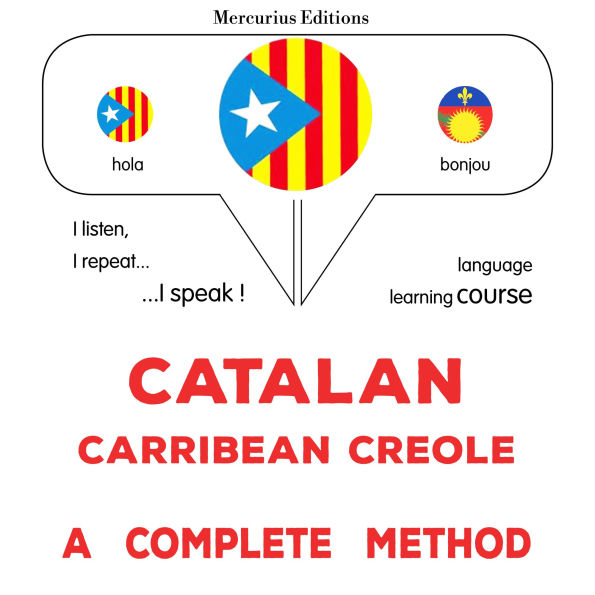 Català - Crioll del Carib: un mètode complet: Catalan - Carribean Creole : a complete method