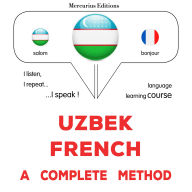 O'zbek - fransuz: to'liq usul: Uzbek - French : a complete method