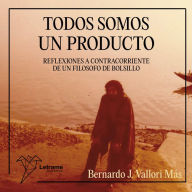 Todos somos un producto (Abridged)