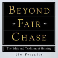 Beyond Fair Chase: The Ethic and Tradition of Hunting (Abridged)