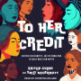 To Her Credit: Historic Achievements-and the Women Who Actually Made Them Happen