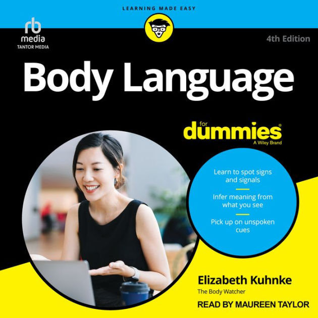 Body Language For Dummies, 4th Edition by Elizabeth Kuhnke, Patricia