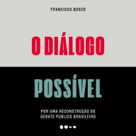 O diálogo possível: Por uma reconstrução do debate público brasileiro