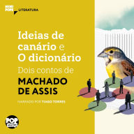 Ideias de Canário e O dicionário: dois contos de Machado de Assis (Abridged)