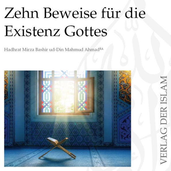 Zehn Beweise für die Existenz Gottes Hadhrat Mirza Bashir ud-Din Mahmud Ahmad