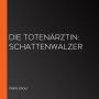 Die Totenärztin: Schattenwalzer