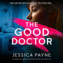The Good Doctor: An addictive and gripping psychological thriller with a killer twist