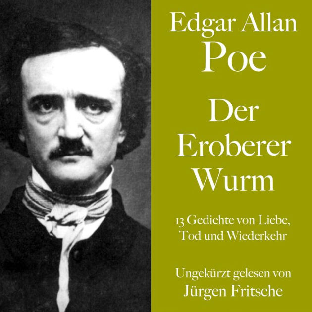 Edgar Allan Poe Der Eroberer Wurm 13 Gedichte von Liebe, Tod und