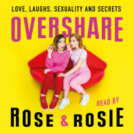 Overshare: Love, Laughs, Sexuality and Secrets