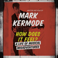 How Does It Feel?: A Life of Musical Misadventures