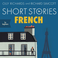 Short Stories in French for Beginners: Read for pleasure at your level, expand your vocabulary and learn French the fun way!