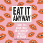 Eat It Anyway: Fight the Food Fads, Beat Anxiety and Eat in Peace