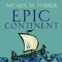 Epic Continent: Adventures in the Great Stories of Europe