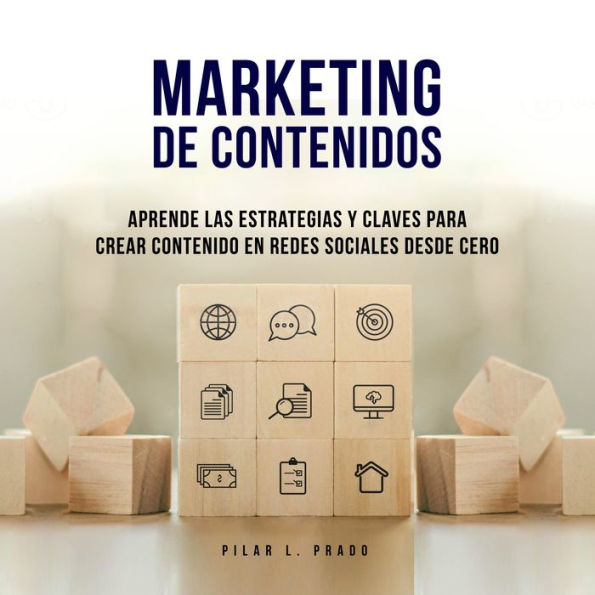 Marketing de Contenidos: Aprende Las Estrategias y Claves Para Crear Contenido en Redes Sociales Desde Cero