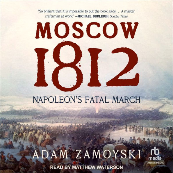 Moscow 1812: Napoleon's Fatal March