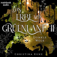 Das Erbe von Grüenlant. Band 2: Dunkle Wege: Fantasy-Serie