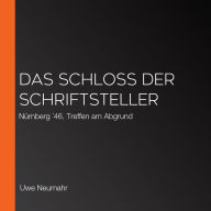 Das Schloss der Schriftsteller: Nürnberg ´46. Treffen am Abgrund