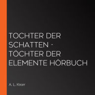 Tochter der Schatten - Töchter der Elemente Hörbuch