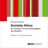 Soziales Klima: Der Konflikt um die Nachhaltigkeit des Sozialen (Abridged)