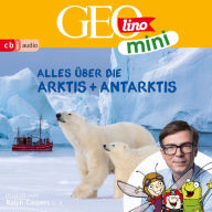 GEOLINO MINI: Alles über die Arktis und Antarktis (Abridged)