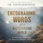 Encouraging Words for a Discouraging World: 10 Biblical Promises to Bring Comfort in Chaos (A Devotional)