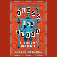 Bless the Blood: A Cancer Memoir