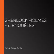 Sherlock Holmes - 6 enquêtes