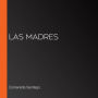 Las madres (Spanish Edition)