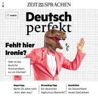 Deutsch lernen Audio - Fehlt hier Ironie?: Deutsch perfekt Audio 07/2023 - Oder ist das deutsche Humorproblem nur ein Klischee?