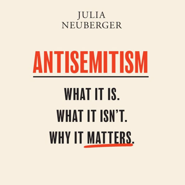 Antisemitism: What It Is. What It Isn't. Why It Matters