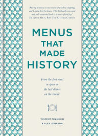 Menus that Made History: Over 2000 years of menus from Ancient Egyptian food for the afterlife to Elvis Presley's wedding breakfast