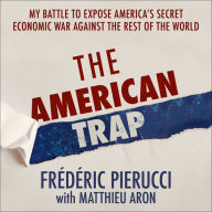 The American Trap: My battle to expose America's secret economic war against the rest of the world