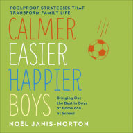 Calmer, Easier, Happier Boys: The revolutionary programme that transforms family life