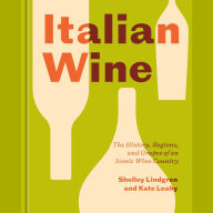 Italian Wine: The History, Regions, and Grapes of an Iconic Wine Country