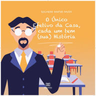 O Único Efetivo da Casa, cada um tem (sua) História (Abridged)