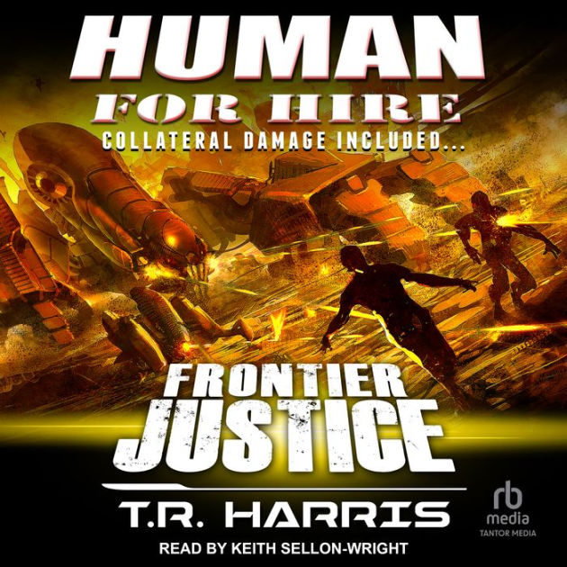 Human for Hire -- Frontier Justice: Collateral Damage Included by T.R.  Harris, Keith Sellon-Wright, 2940159984173, Audiobook (Digital)