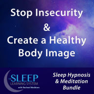 Stop Insecurity & Create a Healthy Body Image - Sleep Learning System Bundle with Rachael Meddows (Sleep Hypnosis & Meditation)