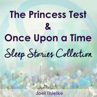 Princess Test & Once Upon a Time, The - Sleep Stories Collection