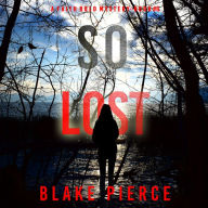 So Lost (A Faith Bold FBI Suspense Thriller-Book Six: Digitally narrated using a synthesized voice