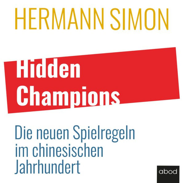 Hidden Champions: Die neuen Spielregeln im chinesischen Jahrhundert