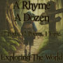 Rhyme A Dozen, A - Exploring the World: 12 Poets, 12 Poems, 1 Topic