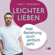 Leichter lieben: Weil Beziehung auch einfach geht