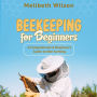 Beekeeping for Beginners: A Comprehensive Beginner's Guide to Bee farming