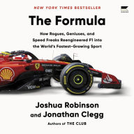 The Formula: How Rogues, Geniuses, and Speed Freaks Reengineered F1 into the World's Fastest Growing Sport