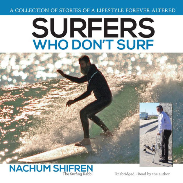 Surfers Who Don't Surf A Collection of Stories of a Lifestyle Ever